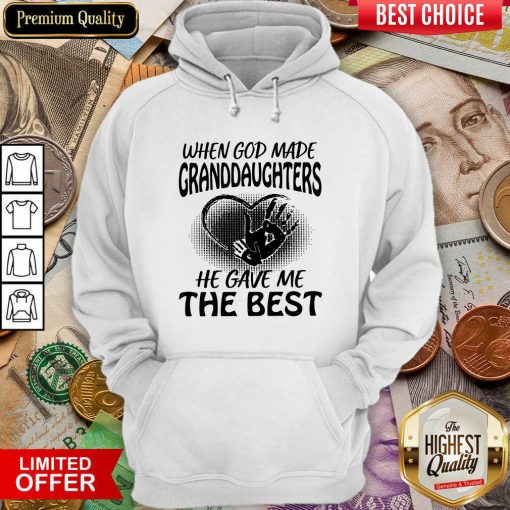 When God Made Granddaughters He Gave Me The Best Hoodie - Design By Viewtees.com