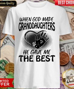 When God Made Granddaughters He Gave Me The Best Shirt - Design By Viewtees.com