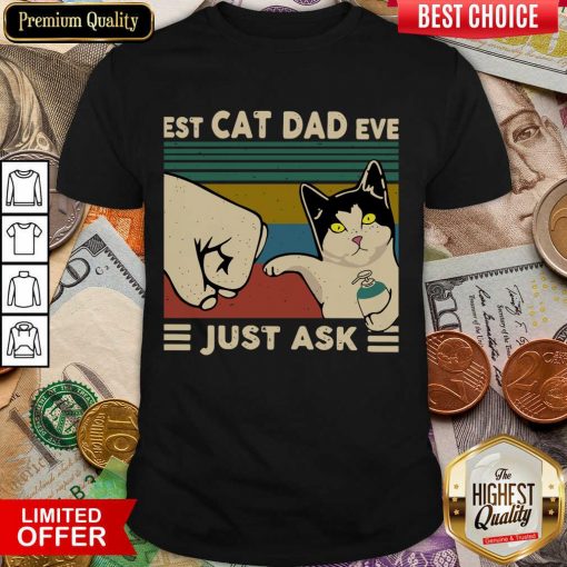 Funny Best Cat Dad Ever Just Ask Vintage 466 Shirt