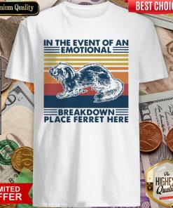 In The Event Of An Emotional Breakdown Place Ferret Here Vintage Shirt - Design By Viewtees.com