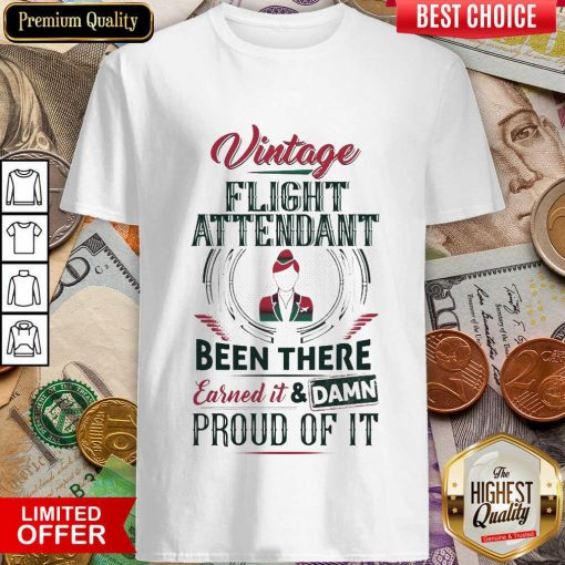 Good Vintage Flight Attendant Earned And Proud 68 Shirt