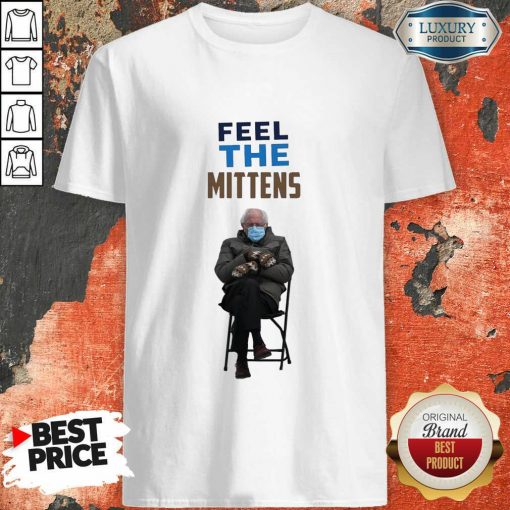 Happy Feel The Mittens Bernie Sanders Shirt