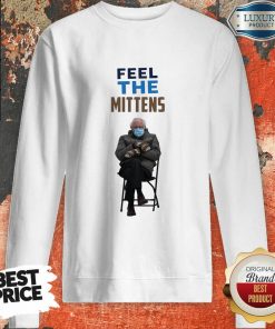 Happy Feel The Mittens Bernie Sanders Sweatshirt