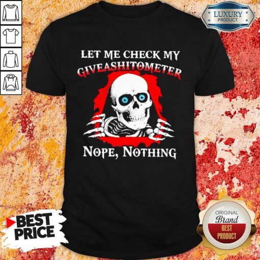 Happy Let Me Check My Giveashitometer Skull 123 Shirt