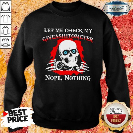 Happy Let Me Check My Giveashitometer Skull 123 Sweatshirt