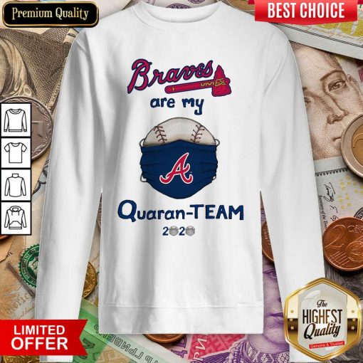 Atlanta Braves Are My Quaranteam 2020 Sweatshirt - Design By Viewtees.com