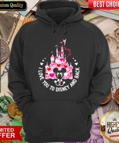 Mickey Mouse I Love You To Disney And Back Hoodie - Design By Viewtees.com