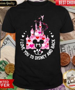 Mickey Mouse I Love You To Disney And Back Shirt - Design By Viewtees.com