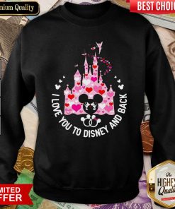 Mickey Mouse I Love You To Disney And Back Sweatshirt - Design By Viewtees.com
