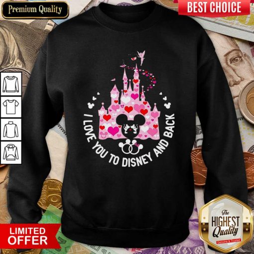 Mickey Mouse I Love You To Disney And Back Sweatshirt - Design By Viewtees.com