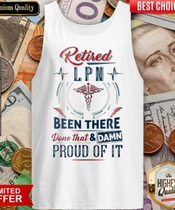 Hot Retired LPN Done That And Proud Of Tank Top