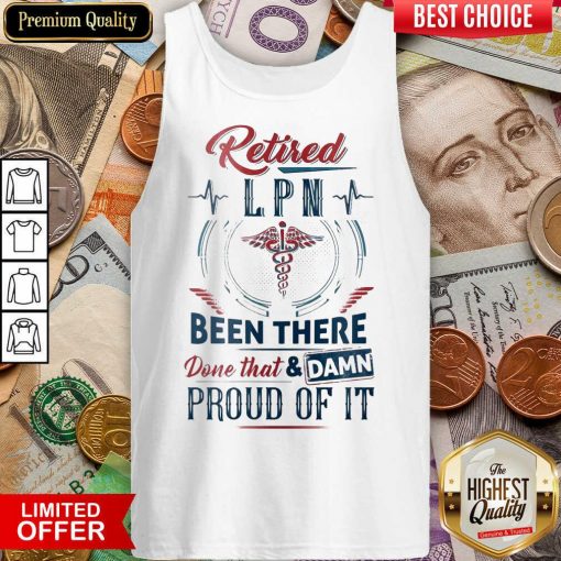 Hot Retired LPN Done That And Proud Of Tank Top