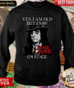 Yes I Am Old But I Saw Alice Cooper On Stage Signature Sweatshirt - Design By Viewtees.com
