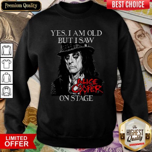 Yes I Am Old But I Saw Alice Cooper On Stage Signature Sweatshirt - Design By Viewtees.com