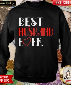 Nice Best Husband Ever Great 0202 Sweatshirt