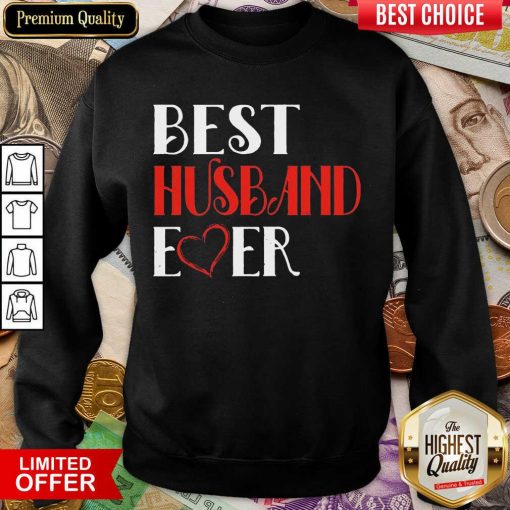 Nice Best Husband Ever Great 0202 Sweatshirt