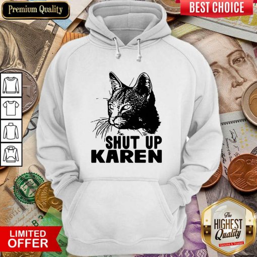 Cat Shut Up Karen Hoodie - Design By Viewtees.com