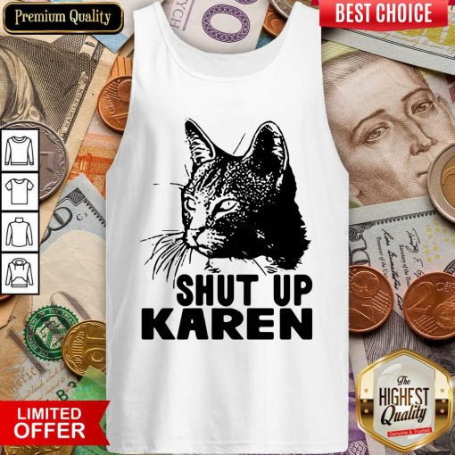 Cat Shut Up Karen Tank Top - Design By Viewtees.com