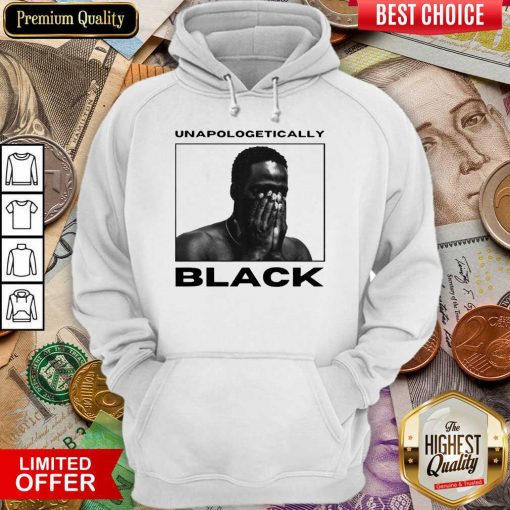 Nice Unapologetically Black Great 22 Hoodie