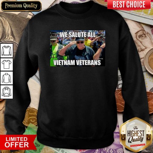 We Salute All Vietnam Veterans Sweatshirt - Design By Viewtees.com