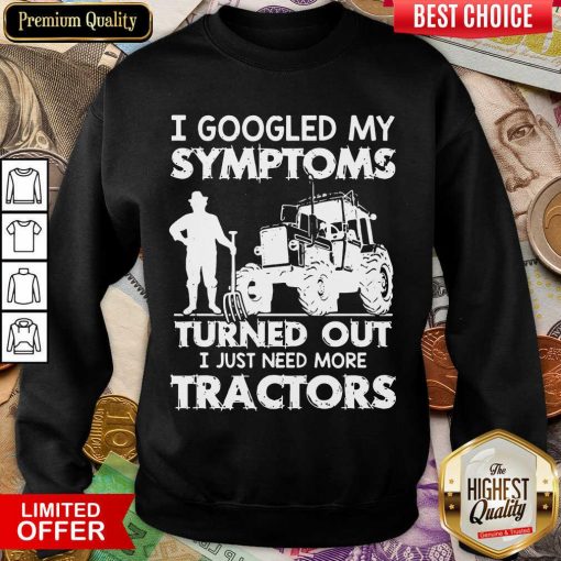 Original I Symptoms Turns Need Tractors 79 Sweatshirt