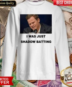 Original Steve Smith I Was Just Shadow Batting 36 Sweatshirt