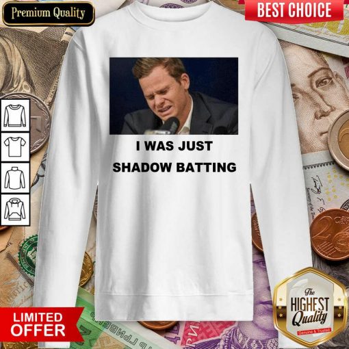 Original Steve Smith I Was Just Shadow Batting 36 Sweatshirt