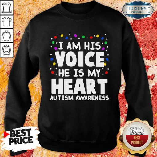 Perfect I Am His Voice He Is My Heart Autism Awareness Sweatshirt
