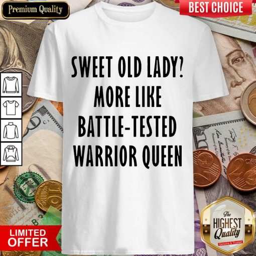 Premium Sweet Lady Like Battle Warrior Queen 123 Shirt