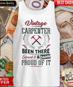 Pretty Vintage Carpenter Been Earned And Proud 24 Tank Top