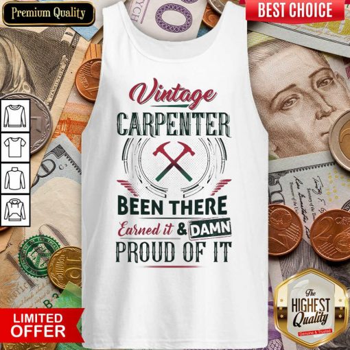 Pretty Vintage Carpenter Been Earned And Proud 24 Tank Top
