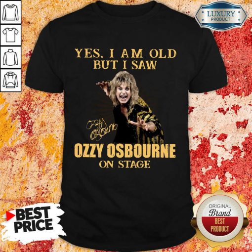 Top Yes I Am Old But I Saw Ozzy Osbourne On Stage Signature Shirt