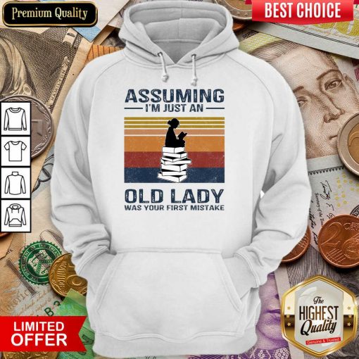Awesome Assuming Im Just Old Lady First Mistake Hoodie