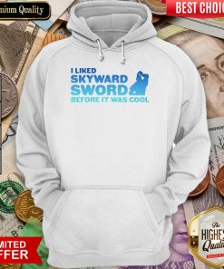 Awesome I Liked Skyward Sword Before It Was Cool 02 Hoodie
