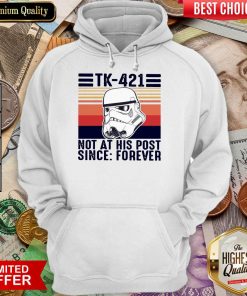 Awesome TK-421 Not At His Post Since Forever Hoodie