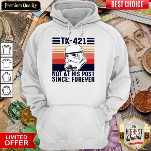 Awesome TK-421 Not At His Post Since Forever Hoodie