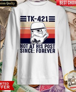 Awesome TK-421 Not At His Post Since Forever Sweatshirt