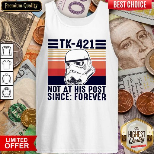 Awesome TK-421 Not At His Post Since Forever Tank Top