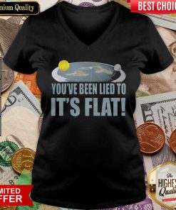 Awesome Youre Been Lied To Its Flat Earth Society V-neck