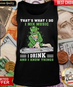 Good Irish I Mix Music I Drink And I Know Things 2 Tank Top