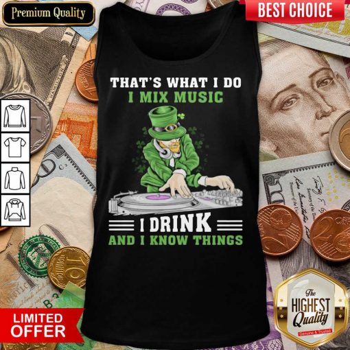 Good Irish I Mix Music I Drink And I Know Things 2 Tank Top