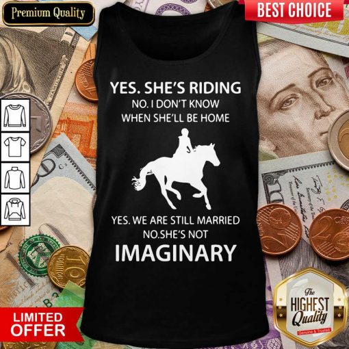 Good Yes Shes Riding Shes Not Imaginary 222 Tank Top
