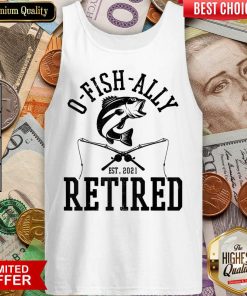 Happy Oh Fish Ally Retired Fishing Retirement 21 Tank Top
