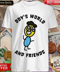 Hot Ddy World And Friend Enthusiastic 456 Shirt