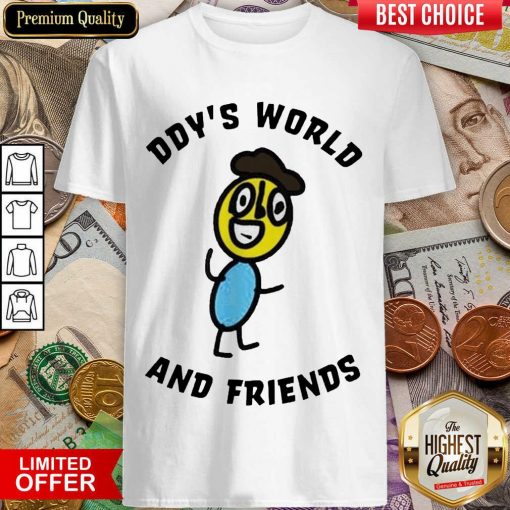 Hot Ddy World And Friend Enthusiastic 456 Shirt