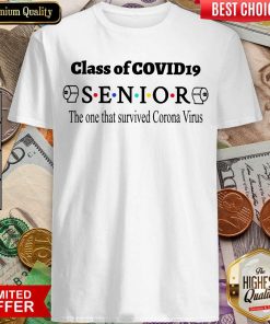 Nice Class Of Covid 19 Senior The One That Survived Coronavirus Shirt