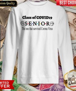 Nice Class Of Covid 19 Senior The One That Survived Coronavirus Sweatshirt