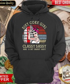 Nice Diet Coke Girl Classy Sassy And A Bit Smart Assy Vintage Hoodie