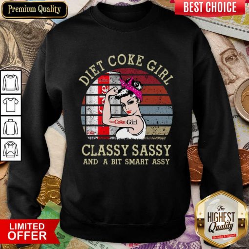 Nice Diet Coke Girl Classy Sassy And A Bit Smart Assy Vintage Sweatshirt