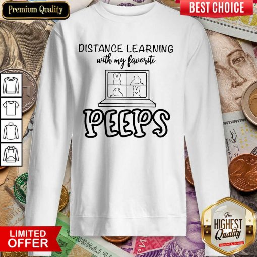 Nice Distance Learning With My Favorite Peeps Sweatshirt